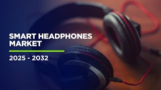 Smart Headphones Market Trends: AI Integration & Health Features in 2025