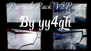 Particle Pack V2 (Part 2) (350 subscribers special) Particle Pack V2 (Part 2) (350 subscribers special)