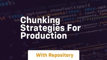 chunking strategies for production