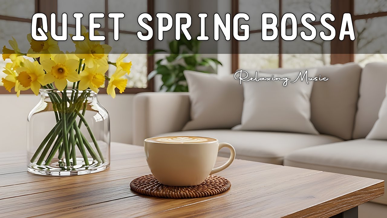 Quiet Spring Bossa 🌸 Relaxing Jazz Sound for Slow Breathing & Calm Morning Flow
