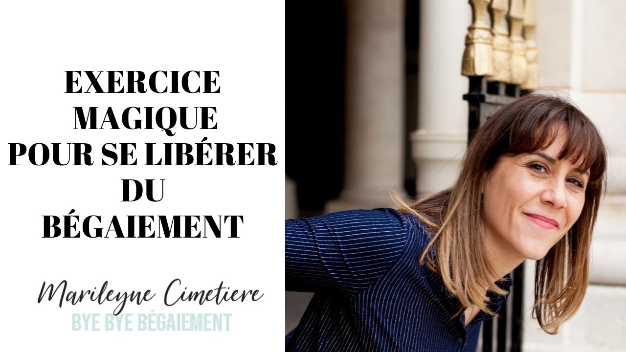 Exercice magique pour SE LIBÉRER DU BÉGAIEMENT 1/2