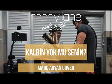 Mary Jane - Kalbin Yok Mu Senin? (Marc Aryan Cover)