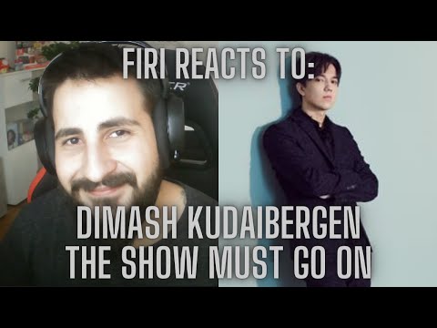 Firi REACTS to: Dimash Kudaibergen — The Show must go on