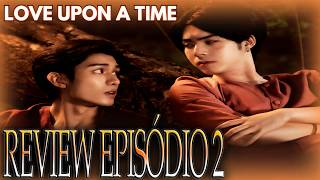 ELE TENTOU VOLTAR PARA CASA, MAS CAIU FOI NOS ENCANTOS DO LORDE I Review Love Upon a Time (Ep. 2)