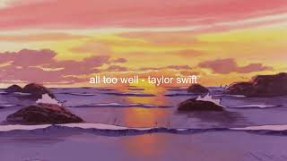 all too well (taylor's version) - taylor swift (slowed + reverb)