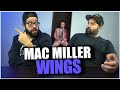 I AIN'T FEELING BROKEN NO MORE!! Mac Miller - Wings [Official Audio] *REACTION!!