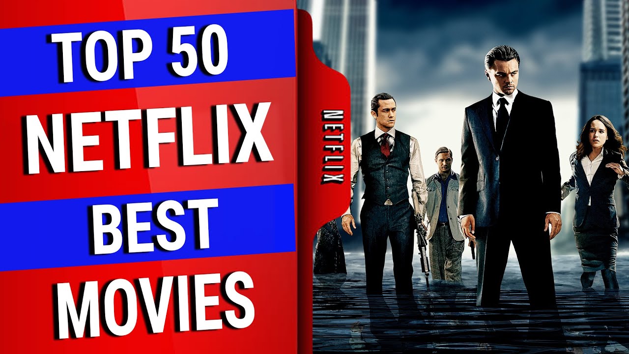 Top 50 Best Movies to Watch on NETFLIX Right Now YouTube