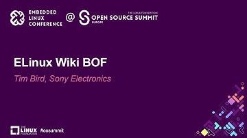 ELinux Wiki BOF - Tim Bird, Sony Electronics