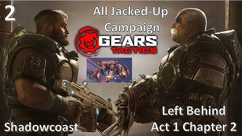 All Jacked Up! Gears Tactics: Left Behind [Act 1 Chapter 2]