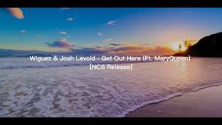 Wiguez & Josh Levoid - Get Out Here (Ft. MaryQueen)