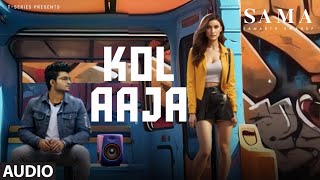 Kol Aaja (Full Audio): Samarth Swarup | EP SAMA | T-Series