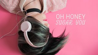 Oh Honey - Sugar, You