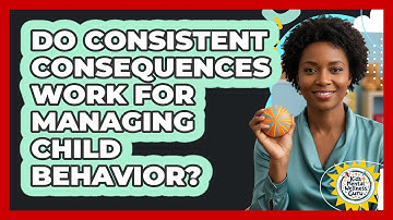 Do Consistent Consequences Work for Managing Child Behavior?