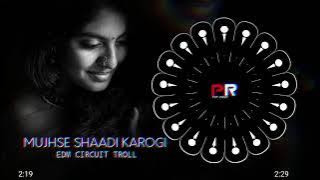 MUJHSE SHAADI KAROGI || EDM CIRCUIT TROLL || DJ BABU x DJ LILU X POP REMIX BBSR