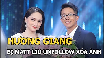 Hương Giang bị Matt Liu unfollow xóa hết ảnh, ẩn ý chia tay không “êm đẹp”?