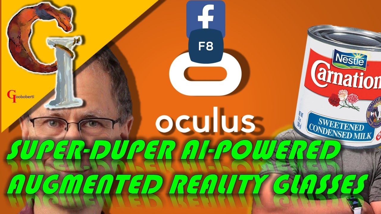 Super-Duper AI Powered AR Glasses - Condensed Facebook F8 2017 | Gooboberti