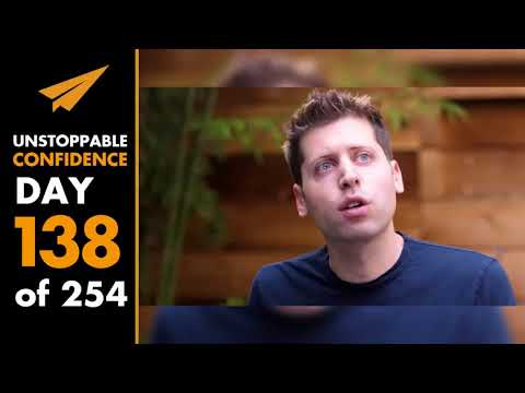 Unstoppable Confidence: Sam Altman | Day 138 of 254 - Unstoppable Confidence: Sam Altman | Day 138 of 254