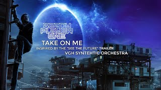 Video thumbnail of "a-ha - Take On Me (VGH Synthetic Orchestra) [Inspired by Ready Player One "See the Future" Trailer]"