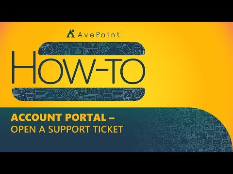 How-To: Account Portal – Open a Support Ticket