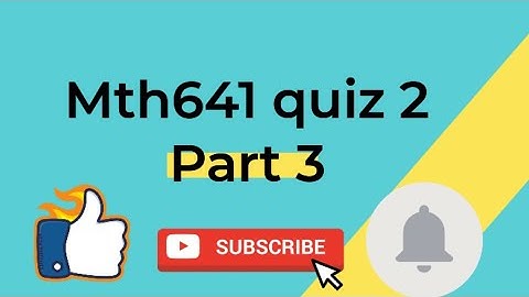 Mth641 quiz 2 || Fall 2023 || Part 3