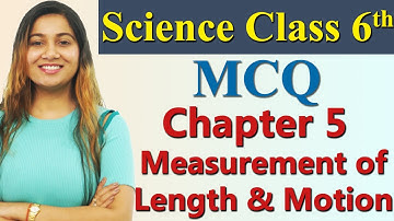 MCQ, Chapter 5 - Measurement of Length and Motion, Science Class 6 CBSE NCERT
