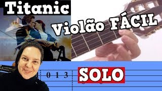 TITANIC - (AULA DE VIOLÃO) SOLO -  COMO TOCAR SOLO TITANIC NO VIOLÃO SIMPLIFICADA chords
