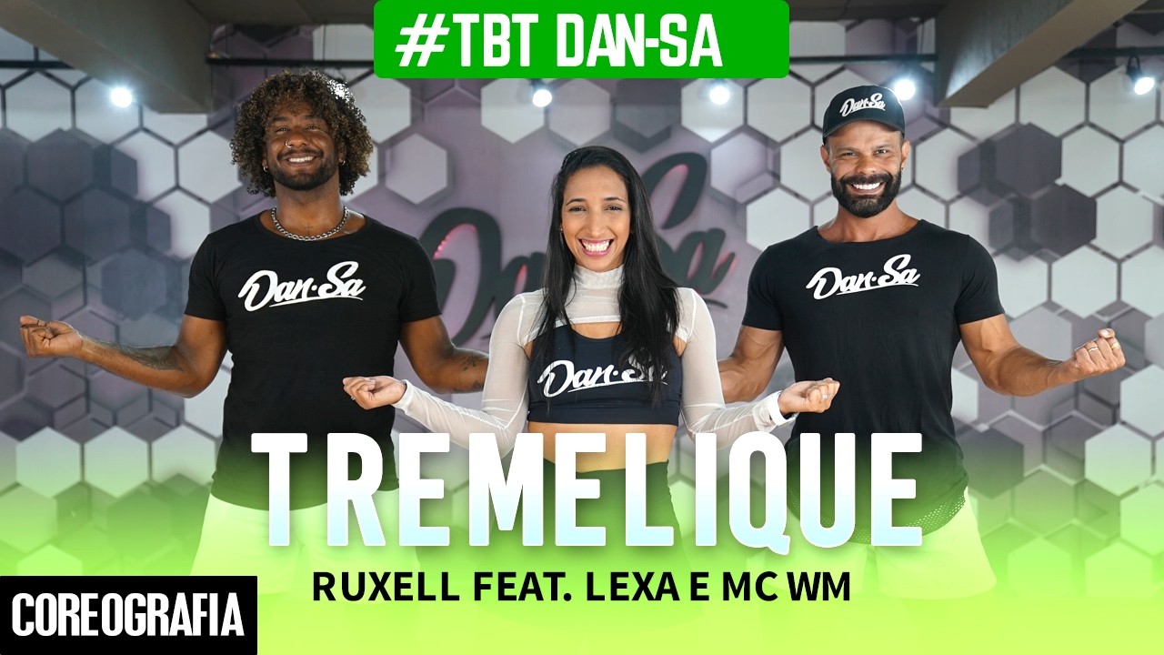 Tremelique - Ruxell feat. Lexa e MC WM - #TBT Dan-Sa / Daniel Saboya (Coreografia)
