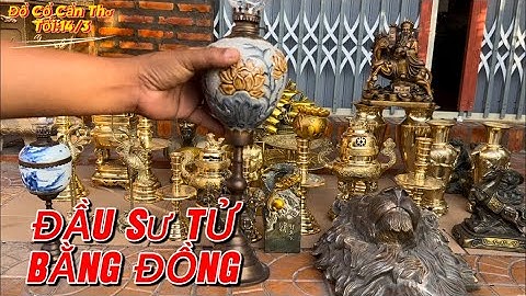 Lư đồng xưa _ Hạc đồng _ Đầu Sư Tử Bằng Đồng _ Đèn dầu. Tối 14/3 #đồcổcầnthơ #đồcổ