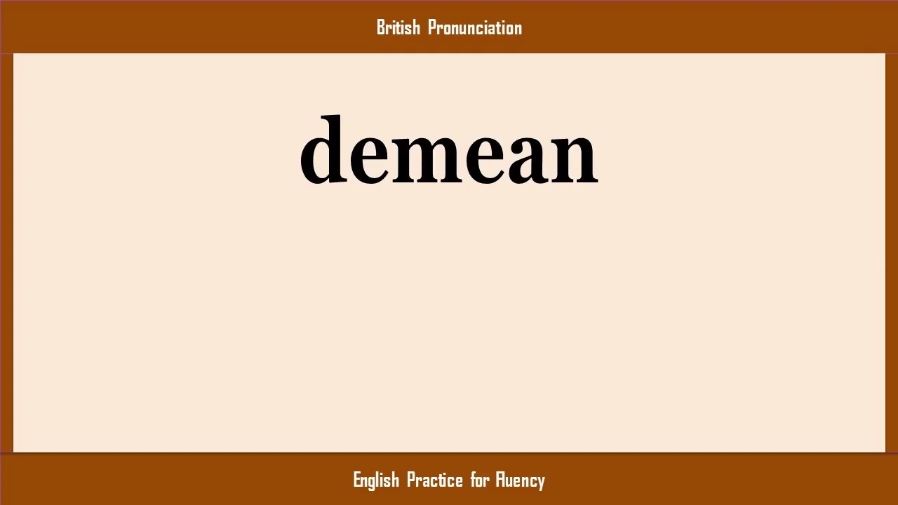 demean, How to Say or Pronounce DEMEAN in American, British, Australian English