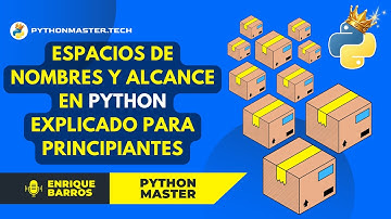 Namespace y tipos de scope en Python (Espacios de nombres y ámbito)