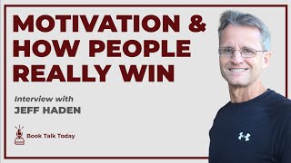 The Motivation Myth: How High Achievers Actually Succeed: Interview with Jeff Haden