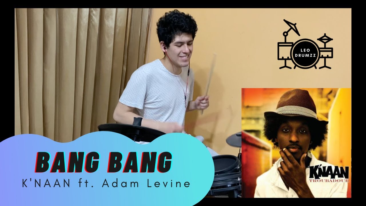Bang bang K'NAAN ft. Adam Levine Drum Cover Leo Drumzz YouTube