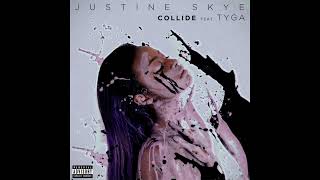 Justine Skye - Collide (feat. Tyga) [Audio]