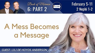 2 Nephi 1-2 Part 2 • Dr. Lili De Hoyos Anderson • Feb 5 - Feb 11 • Come Follow Me