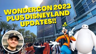 WonderCon 2023 & Disneyland Resort Updates!