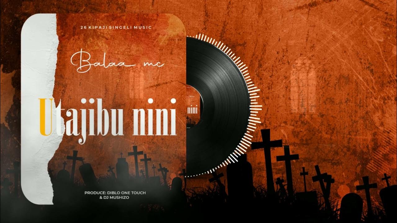 Balaa Mc Utajibu Nini Official Music Audio Youtube 