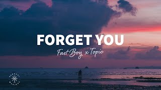 FAST BOY X Topic - Forget You
