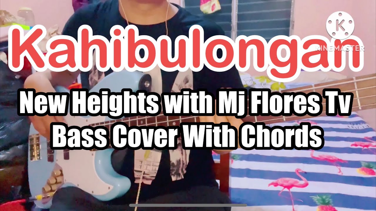 Kahibulongan New Heights with Mj Flores Tv Bass Cover With Chords