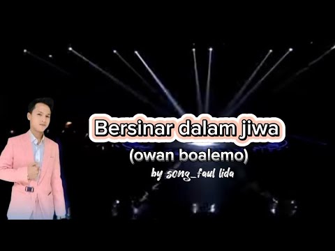 Bersinar dalam jiwa_lirik_owan boalemo_by faul lida