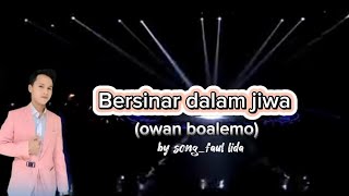 Bersinar dalam jiwa_lirik_owan boalemo_by faul lida