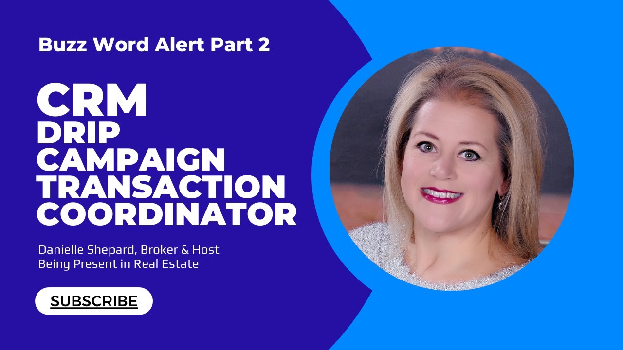S1E7 BuzzWords in Real Estate Part 2 CRM, Drip Campaign & Transaction