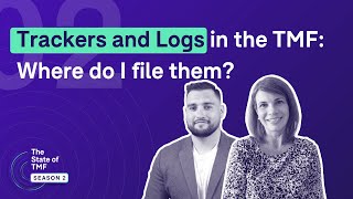 The  State of  TMF - Ep #12 - Trackers & Logs in the TMF: Where to file them