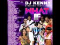 DJ KENNY WHAT IF DANCEHALL MIXFIX FEB 2024