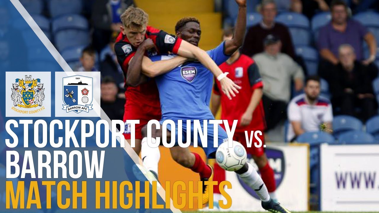 Stockport County Vs Barrow Match Highlights 29.07.17 YouTube