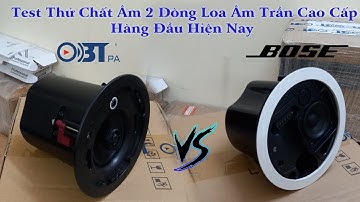 Loa âm trần Bose Freespace FS2C và OBT 519 | Test thử chất âm của hai dòng loa âm trần nghe nhạc.