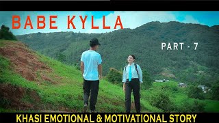 BABE KYLLA // PART - 7 // KHASI EMOTIONAL AND MOTIVATIONAL STORY.