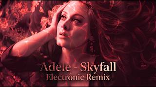 Adele - Skyfall - Electronic Remix