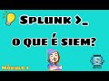 Splunk Fundamentos - Módulo 1 - Aula 01 - O que é SIEM?
