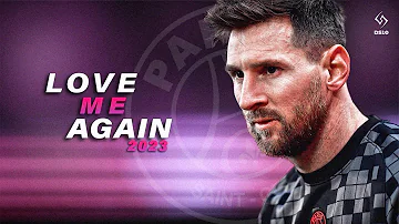 Lionel Messi ► Love Me Again - John Newman(FIFA 14 SONG) | PSG | Skills & Goals | 2022/23 [HD]