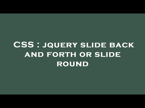 CSS : jquery slide back and forth or slide round